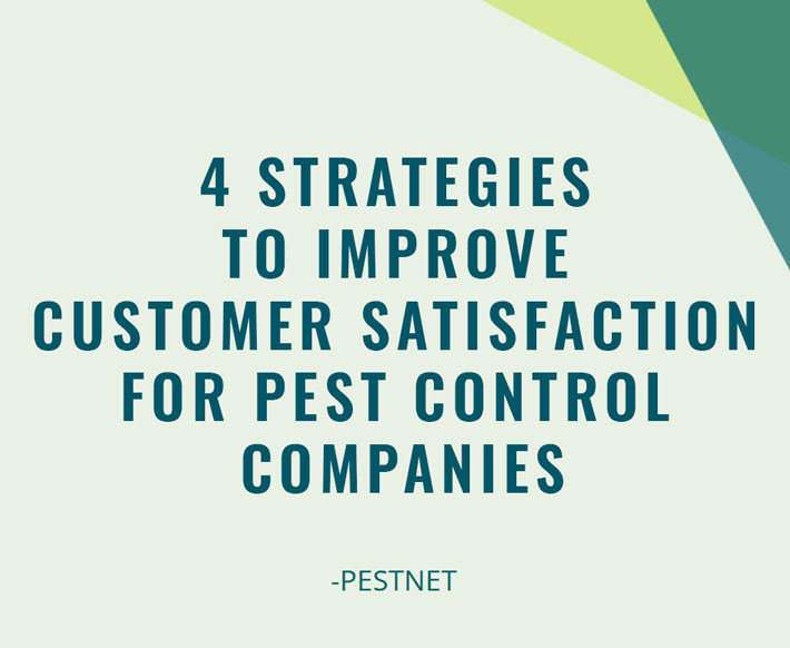 4 Strategies to Improve Customer Satisfaction for Pest Control Companies